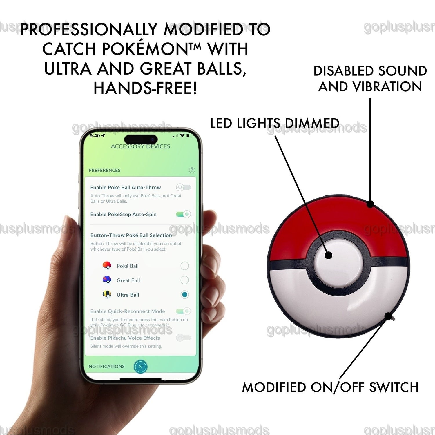 Professionally modified to catch Pokémon with Ultra and Great Balls, hands-free! Disabled sound and vibration, LED lights dimmed, modified on/off switch